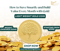 How to Save Smartly and Build Value Every Month with Gold